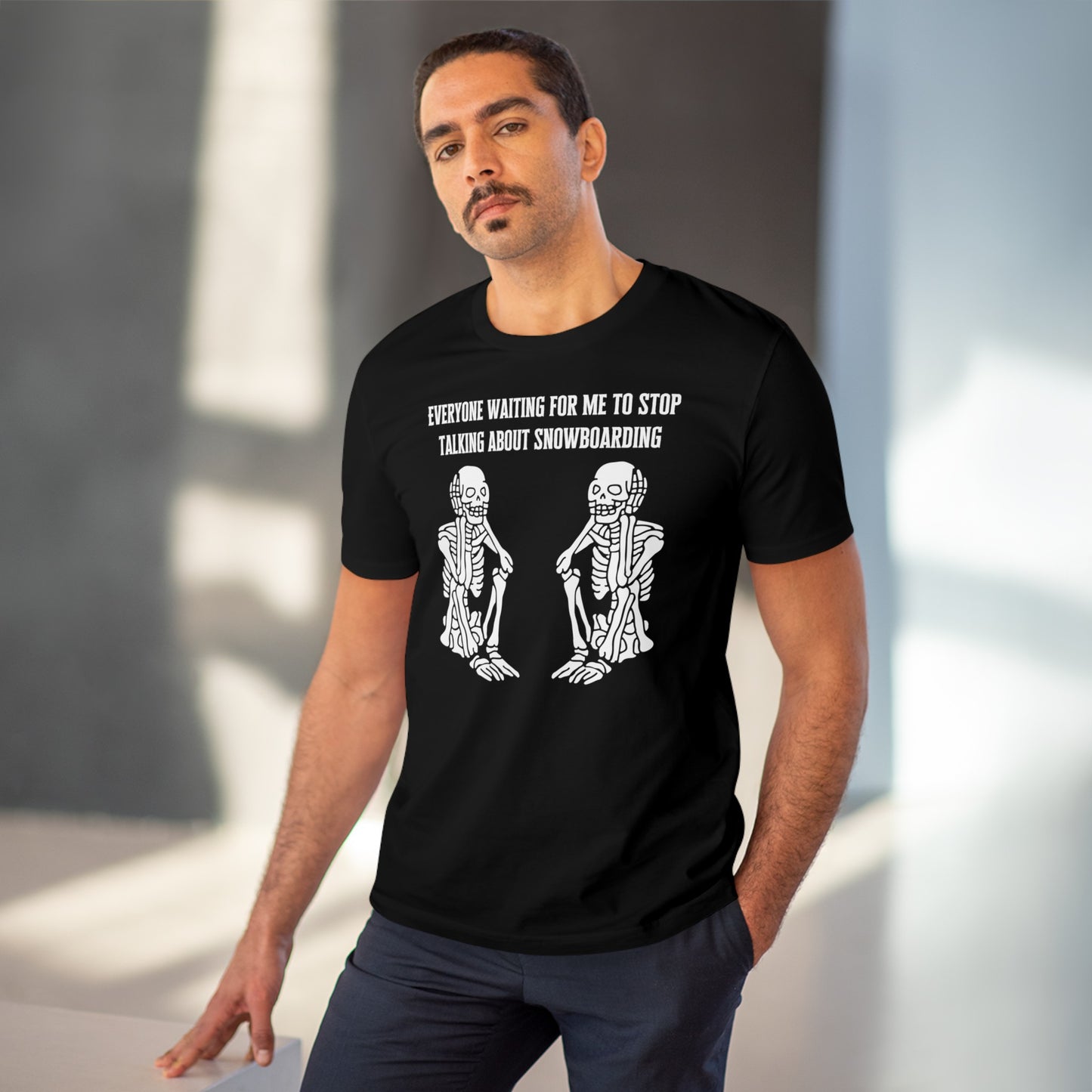 Everyone Waiting For Me To Stop Talking About Snowboarding T shirt