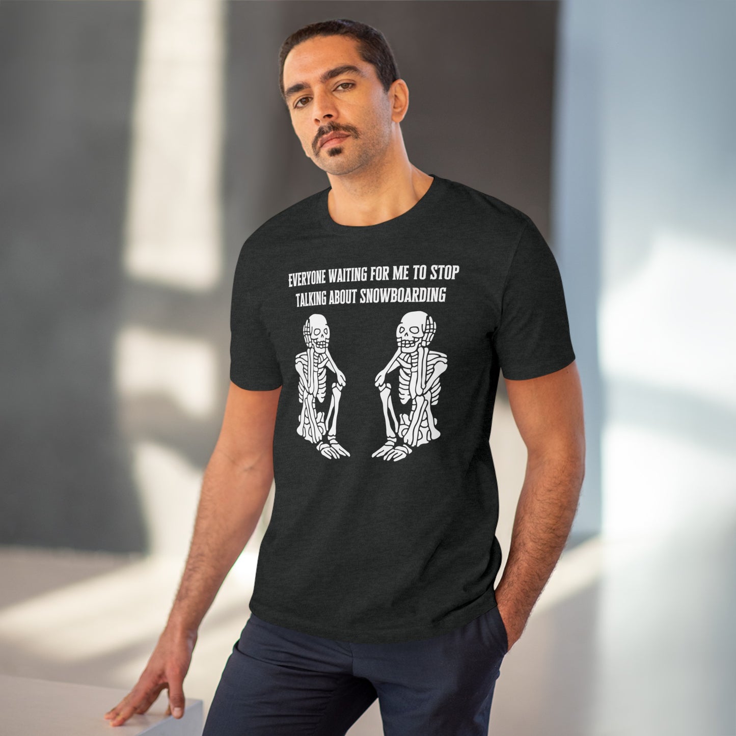 Everyone Waiting For Me To Stop Talking About Snowboarding T shirt