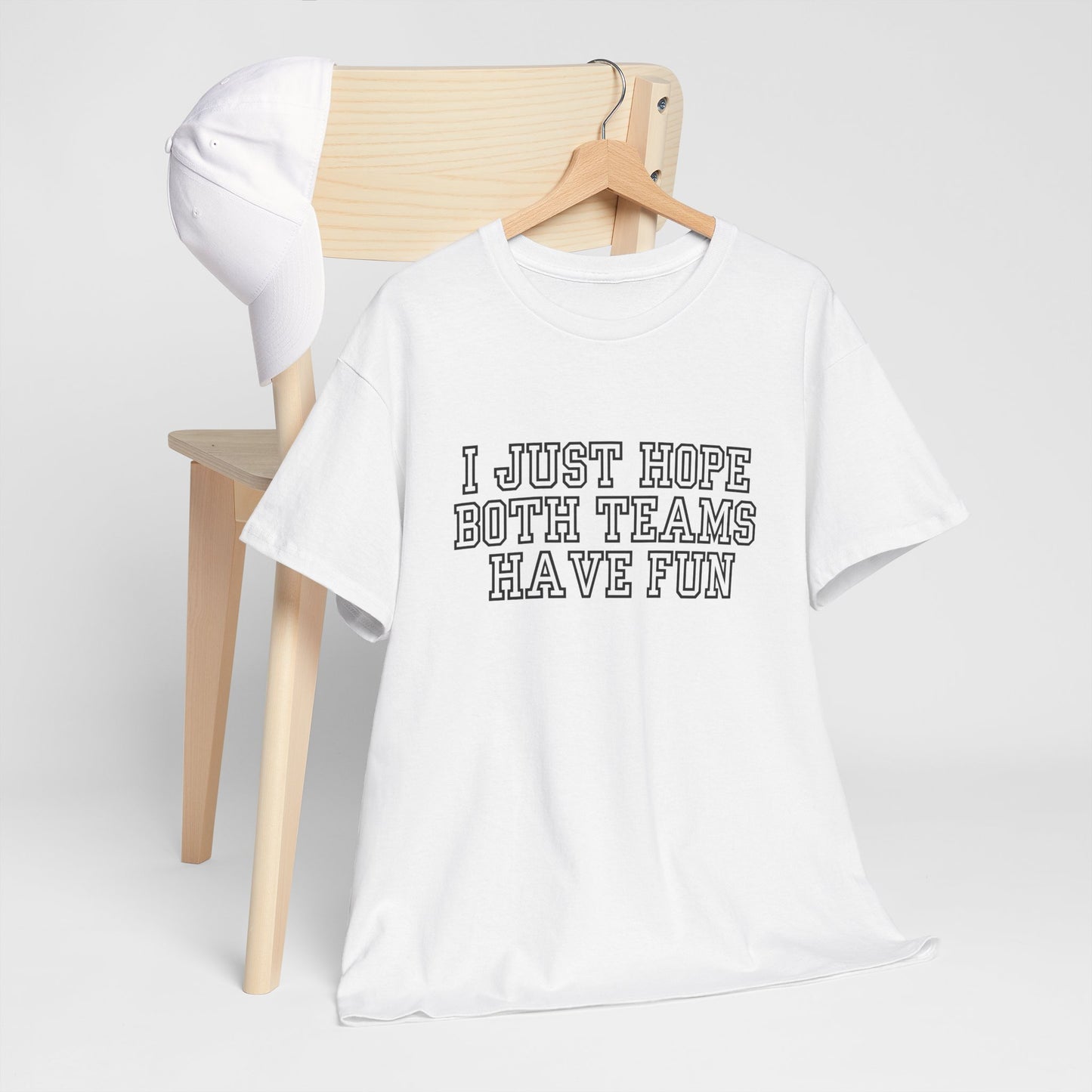 Fun Sports Tee: I Just Hope Both Teams Have Fun, Unisex Cotton T-Shirt, Gift for Game Day, Sports Fan Apparel, Casual Wear, Unisex Tee
